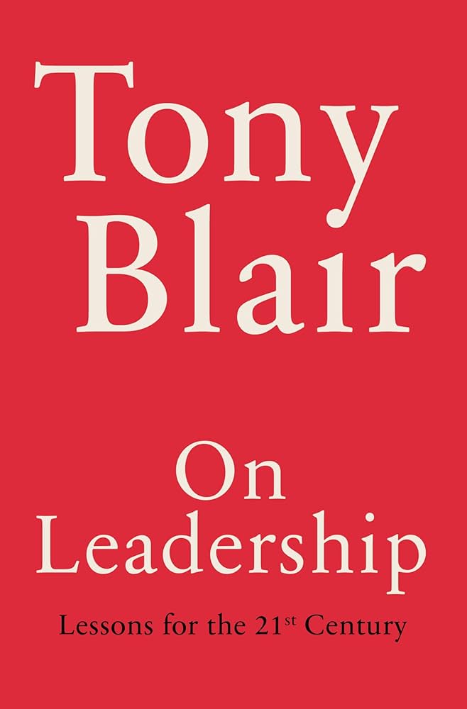 The cover of Tony Blairs book On Leadership boasts a striking red background with bold white text. Lindsay Smith praises its insights, as the subtitle, Lessons for the 21st Century, promises timeless guidance in todays world.